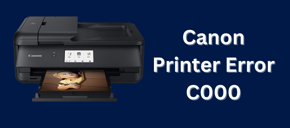 How Do I Fix My Canon Printer Error c000?
