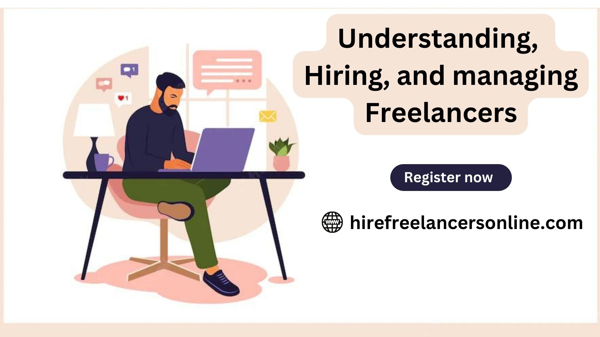 Understanding, Hiring, and managing Freelancers – Hire Freelancers OnlineHire Freelancers Online