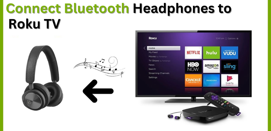 How to Connect Bluetooth Headphones to Roku TV?