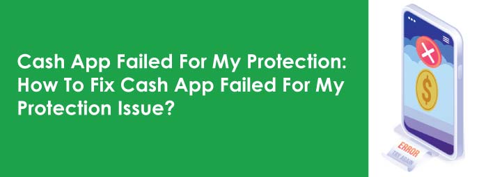 Cash App Payment Failed For My Protection